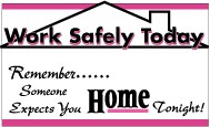 Work Safely Today Remember… Someone Expects You Home Tonight Banner