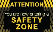 Attention You are now entering a Safety Zone Banner