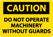 Caution Do Not Operate Machinery Without Guards Machine Label (#C11AP)