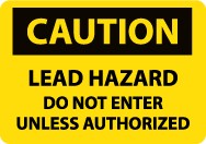 Caution Lead Hazard Do Not Enter Unless Authorized Sign (#C173)