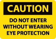 Caution Do Not Enter Without Wearing Eye Protection Sign (#C374)