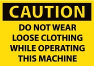 Caution Do Not Wear Loose Clothing While Operating This Machine Machine Label (#C381AP)