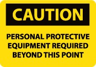 Caution Personal Protective Equipment Required Beyond This Point Sign (#C395)