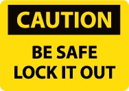 Caution Be Safe Lock It Out Sign (#C419)
