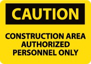 Caution Construction Area Authorized Personnel Only Sign (#C445LF)