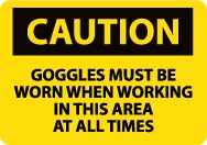 Caution Goggles Must Be Worn While Working… Sign (#C501)