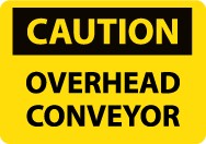 Caution Overhead Conveyor Sign (#C571)