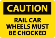 Caution Rail Car Wheels Must Be Chocked Sign (#C593)