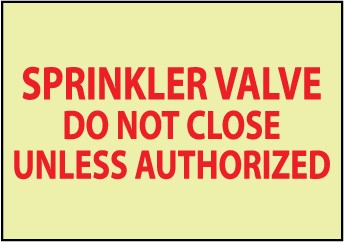 Sprinkler Valve Do Not Close Unless Authorized Glow Sign (#GL166)