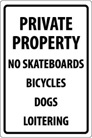 Private Property No Skateboards Bicycles Dogs Loitering Security Sign (#M113)