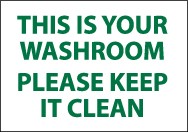 This Is Your Washroom Please Keep It Clean Sign (#M508)