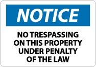 Notice No Trespassing On This Property Under Penalty Of The Law Sign (#N319)