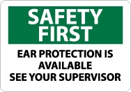 Safety First Ear Protection Is Available See Your Supervisor Sign (#SF156)