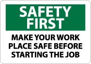 Safety First Make Your Work Place Safe Before Starting The Job Sign (#SF168)