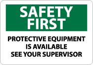 Safety First Protective Equipment Is Available See Your Supervisor Sign (#SF169)