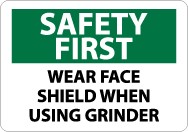 Safety First Wear Face Shield When Using Grinder Sign (#SF177)