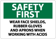 Safety First Wear Face Shields, Rubber Gloves And Aprons When Working With Acids Sign (#SF178)