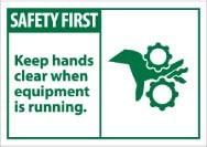 Safety First Keep hands clear when equipment is running. Machine Label (#SGA5AP)