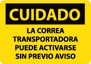 Cuidado La Correa Transportadora Puede Activarse Sin Previo Aviso Sign (#SPC130)