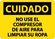 Cuidado No Use El Compresor De Aire Para Limpiar Su Ropa Sign (#SPC205)