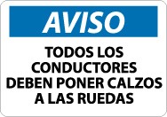 Aviso Todos Los Conductores Deben Poner Calzos A Las Ruedas Sign (#SPN366)