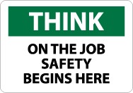 Think On The Job Safety Begins Here Sign (#TS106)