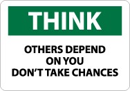 Think Others Depend On You Don't Take Chances Sign (#TS107)
