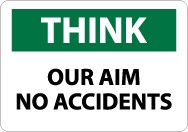 Think Our Aim No Accidents Sign (#TS122)