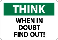 Think When In Doubt Find Out! Sign (#TS127)