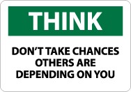 Think Don't Take Chances Others Are Depending On You Sign (#TS131)