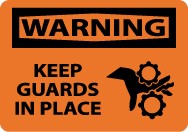 Warning Keep Guards In Place Sign (#W450)