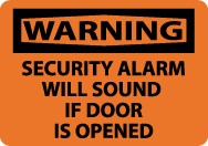 Warning Security Alarm Will Sound If Door Is Opened Sign (#W463)