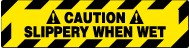 Caution Slippery When Wet Walk On Floor Sign (#WFS622)