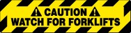 Caution Watch For Forklifts Walk On Floor Sign (#WFS629)