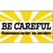 Be Careful Carelessness can hurt you and others Banner