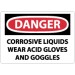 Danger Corrosive Liquids Wear Acid Gloves And Goggles Sign (#D494)