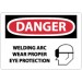Danger Welding Arc Wear Proper Eye Protection Sign (#D630)