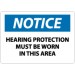 Notice Hearing Protection Must Be Worn In This Area Sign (#N285)